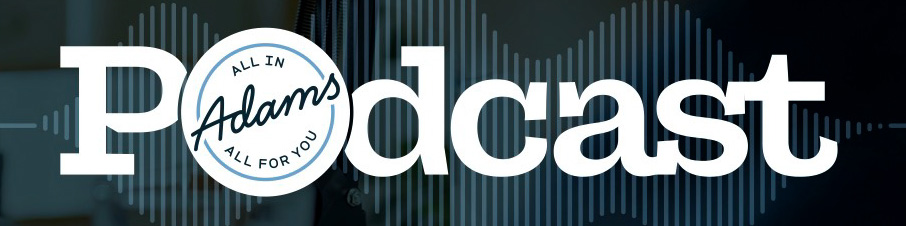 Podcast banner with text: "All in Adams, All for You"
