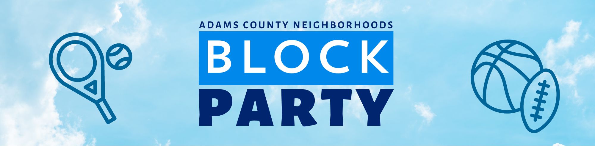Adams County Neighborhoods Block Party banner with sports icons against a blue sky
