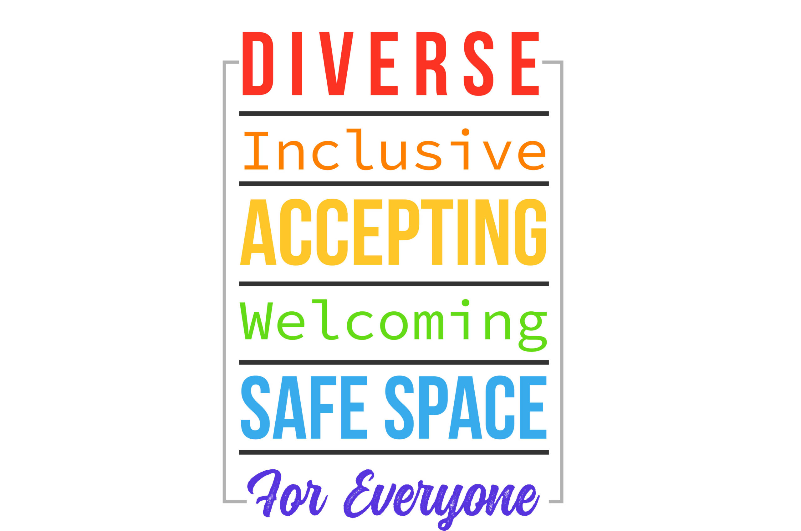 Diverse, inclusive, accepting, welcoming, safe space for everyone text design