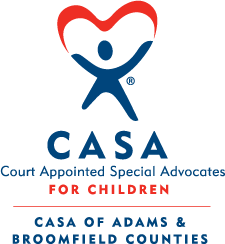 CASA logo: Blue figure in red heart. Text: "Court Appointed Special Advocates for Children. CASA of Adams & Broomfield Counties."