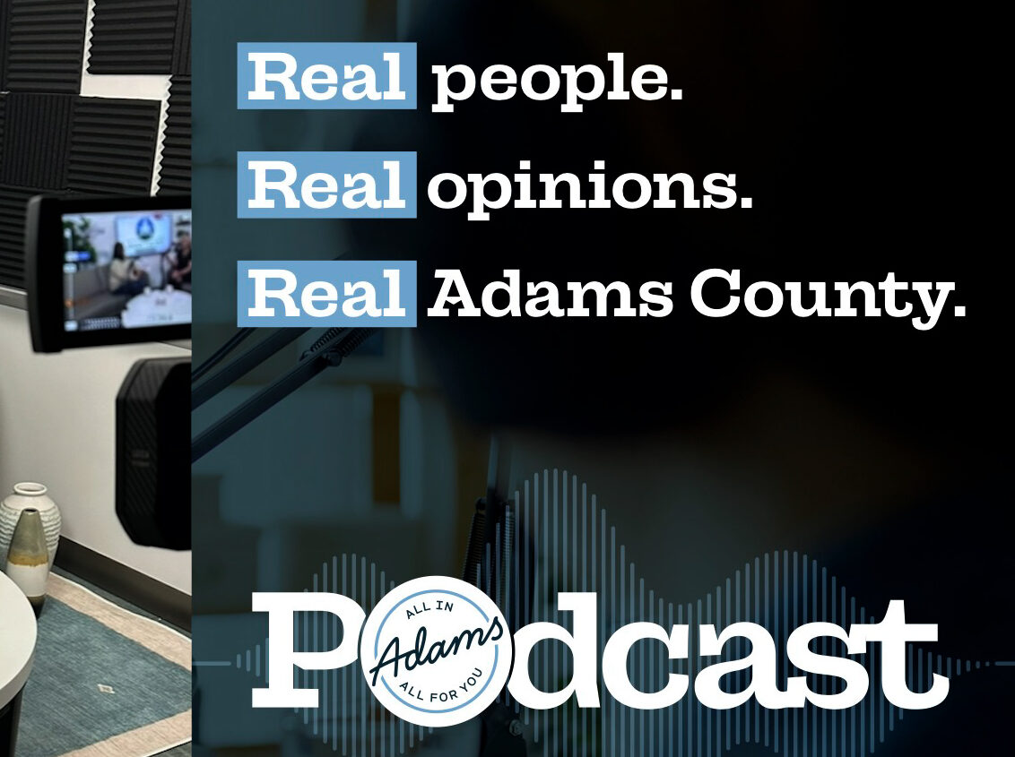 Podcast recording with two people discussing. Text side reads: "Real people. Real opinions. Real Adams County." Subscribe message for Spotify, YouTube, Apple Podcasts.